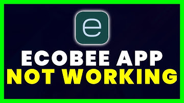 ECOBEE App Not Working: How to Fix ecobee App Not Working