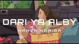Dari Ya Alby - Hamza Namira - slowed   + reverb