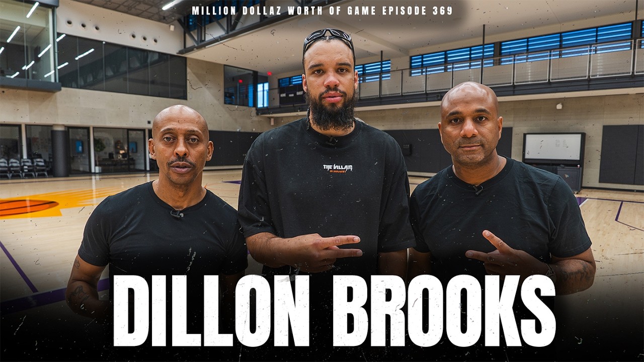 DILLON BROOKS - MILLION DOLLAZ WORTH OF GAME EPISODE 369