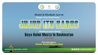 [Khutbah Jum'at] Jujur Itu Harus | Buya Helmi Musta'in Rochmatun Hafizhahullah