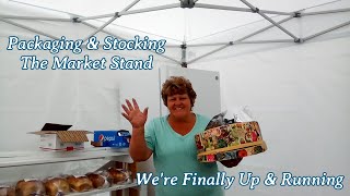 Packaging &amp; Stocking The Market Stand | We&#39;re Finally Up &amp; Running