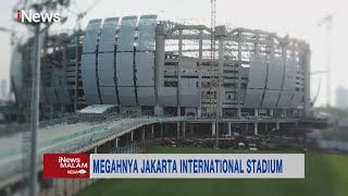 Megahnya Jakarta Internasional Stadium #iNewsMalam 29/09