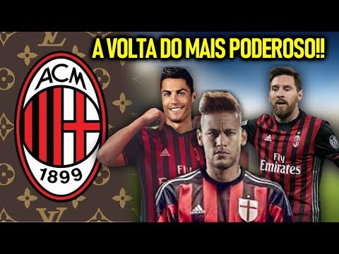 MILAN BILIONÁRIO!! – VAI DOMINAR O FUTEBOL MUNDIAL! – MESSI, NEYMAR e CR7!?