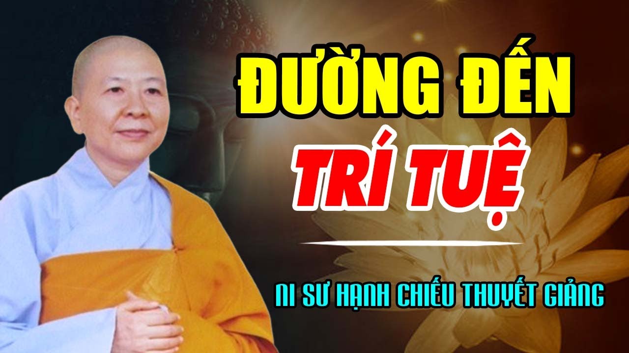 Đường Đến Trí Tuệ - Ni Sư Hạnh Chiếu Thuyết Giảng