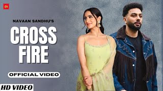 Cross Fire (Official Video) - Navaan Sandhu | New Punjabi Song 2024 | Tanu Grewal | LM Folk