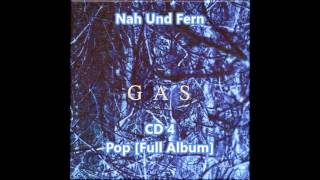 Gas [Wolfgang Voigt]: Nah Und Fern - CD4 - Pop [Full Album]