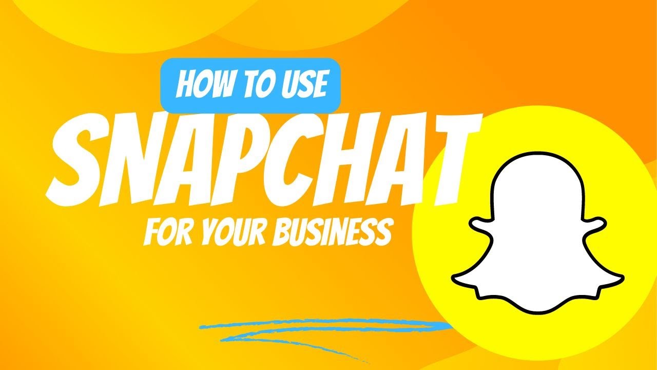 How to Use Snapchat for Your Business: Boost Your Brand and Engage ...