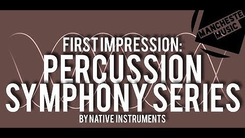 FIRST IMPRESSION: Percussion - Symphony Series by Native Instruments