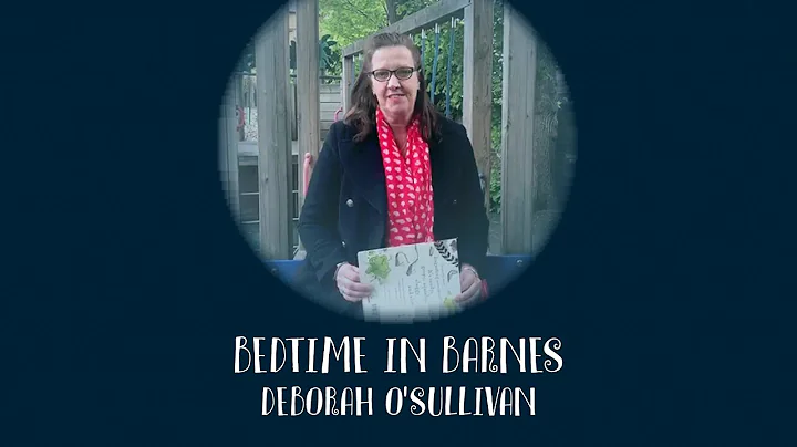 Bedtime in Barnes | Deborah O'Sullivan reads 'The ...