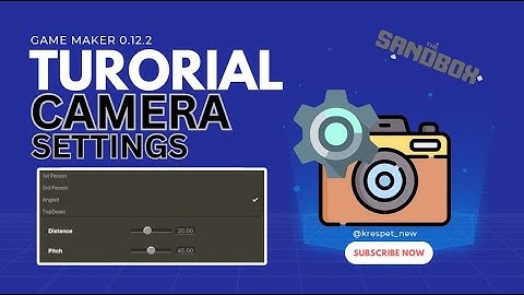 Sandbox GAME MAKER Guide | CAMERA SETTINGS - (Version 0.12.2)