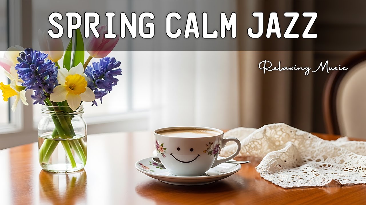 Spring Calm Jazz ☕ Soft Piano Study Music for Gentle Focus & Daytime Peace