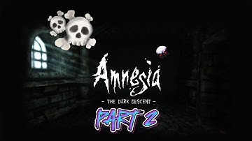 Amnesia The Dark Descent - Part 2 - I