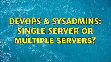 DevOps & SysAdmins: Single server or multiple servers?