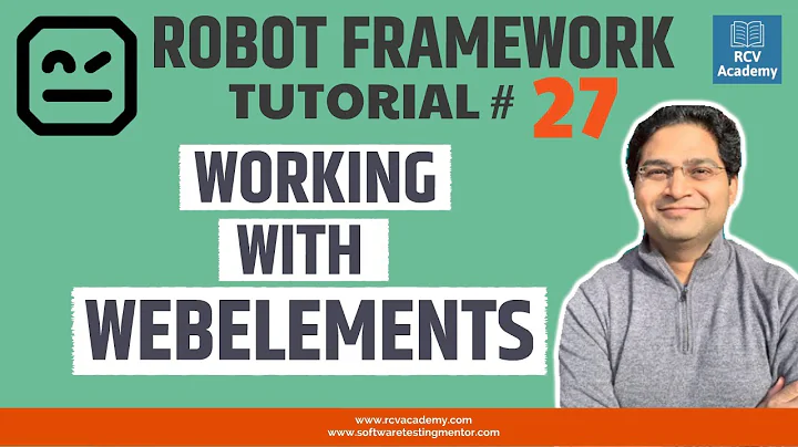 Robot Framework Tutorial #27 - Working with Webelements