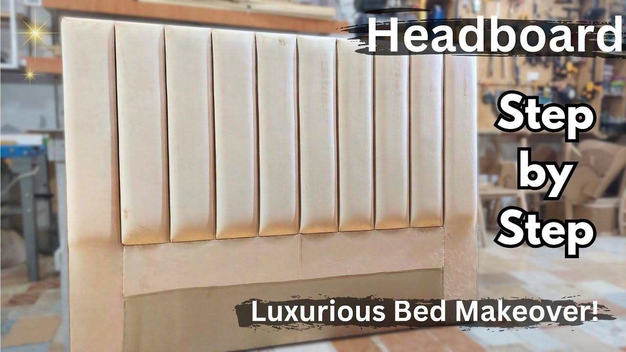 🛏️ DIY Upholstered Headboard | Step-by-Step Tutorial for a Luxurious ...