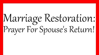 Marriage Restoration: Prayer For Spouse's Return!