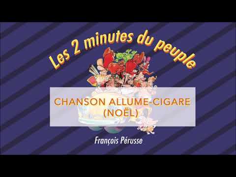 Les 2 minutes du peuple – Chanson Allume-cigare – François Pérusse (Québec)