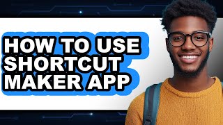 How to Use Shortcut Maker App - Easy Guide screenshot 5