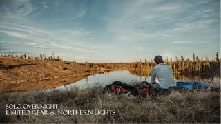 CAMPING ALONE IN THE CANADIAN WILDERNESS - Limited Gear & Northern Lights!