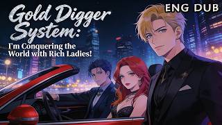 gold Digger System Im Conquering The World With Rich Ladiesanime animevoyager donghua