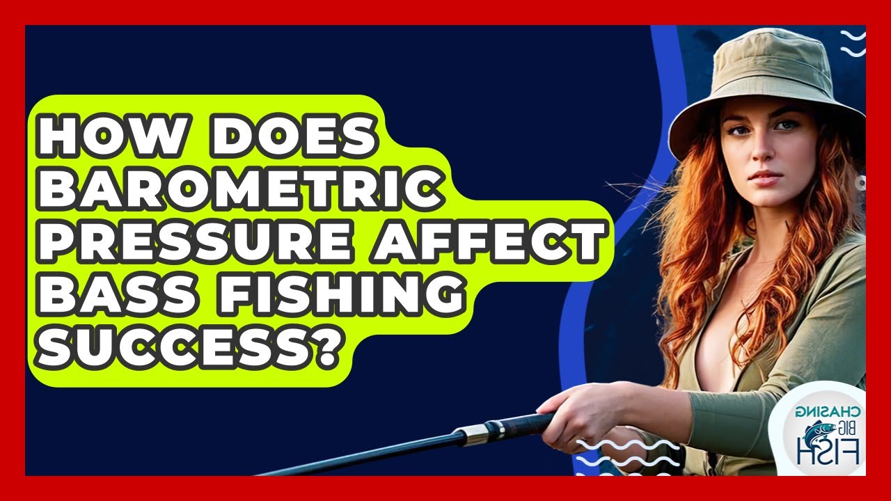 How Does Barometric Pressure Affect Bass Fishing Success? - Chasing Big Fish