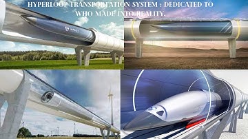 Hyperloop transportation system: Dedicated to who made into Reality.