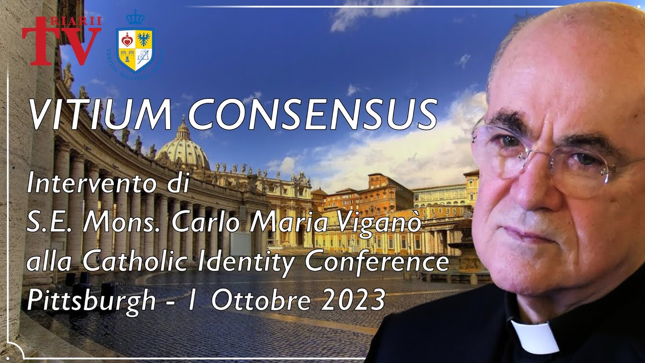 Mons. Carlo Maria Viganò. Vitium Consensus - Catholic Identity Conference
