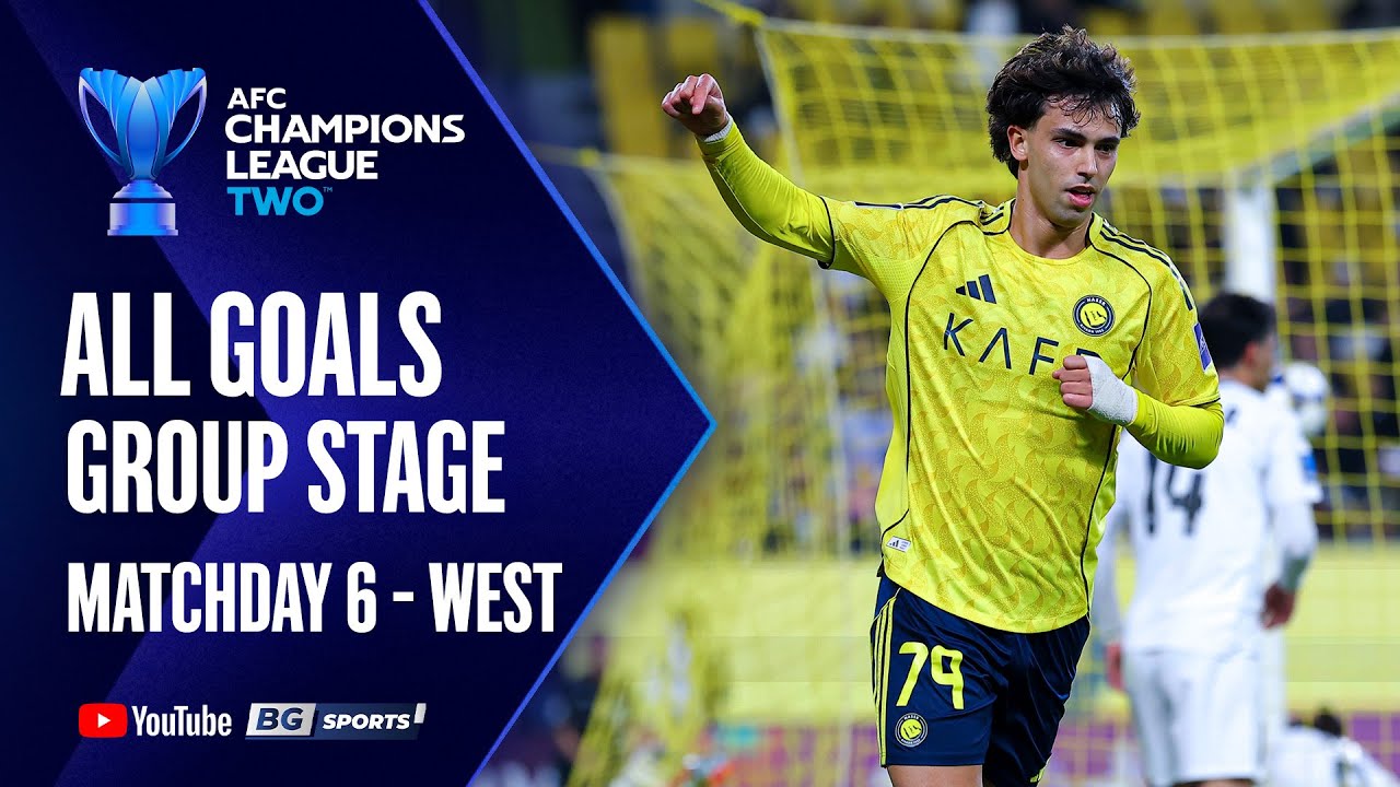 AFC CHAMPIONS LEAGUE TWO 2025/26 : ALL GOALS GROUP STAGE : MATCHDAY 6 - WEST