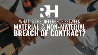 What is the Difference Between Material and Non-Material Breach of Contract Q&A with Don Eby