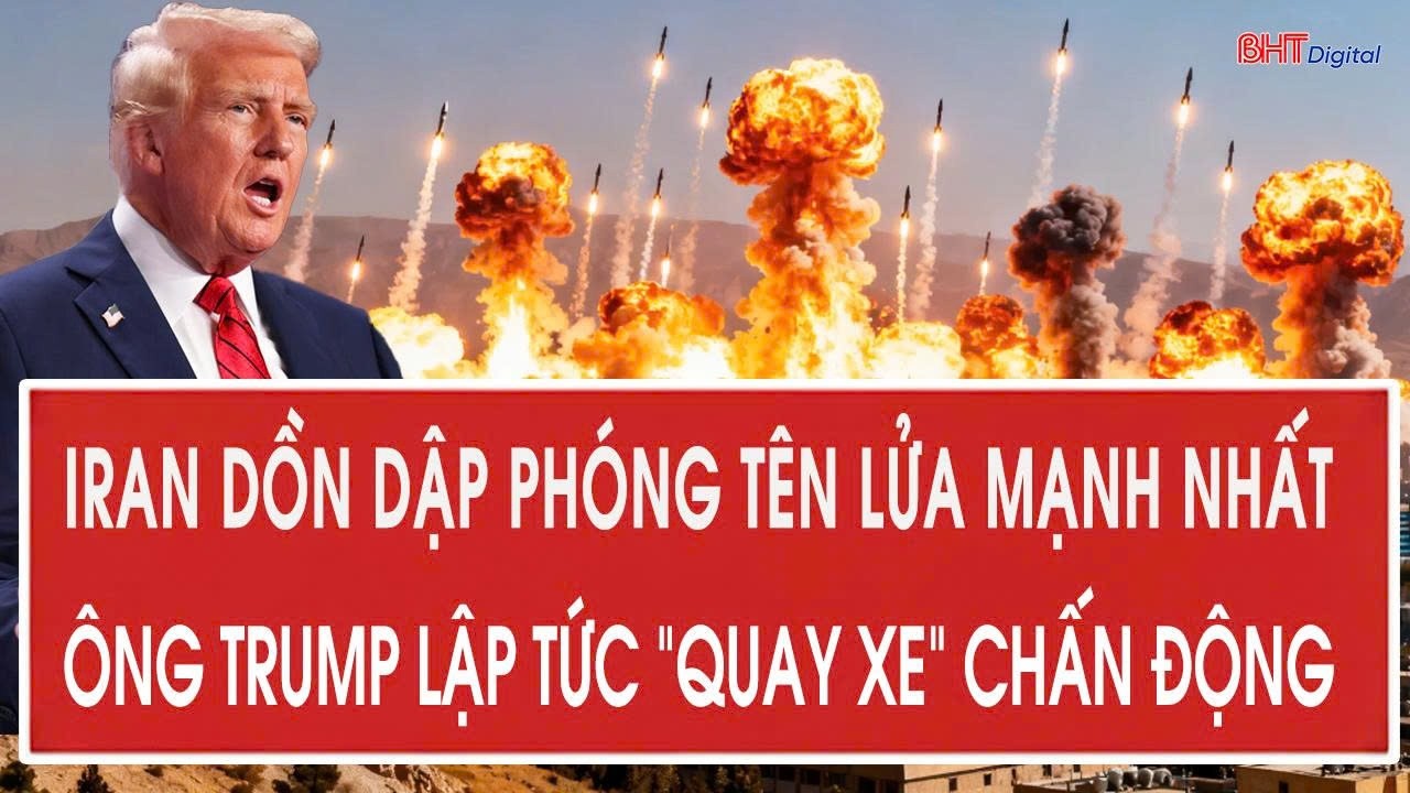 Toàn cảnh Mỹ - Iran 11/3:Iran dồn dập phóng tên lửa mạnh nhất; Ông Trump lập tức “quay xe” chấn động
