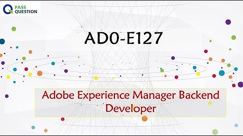 AD0-E127 Practice Test Questions - Adobe Experience Manager Backend Developer