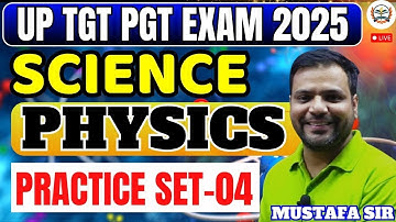 up tgt pgt physics preparation | UP TGT PGT Physics Practice set 04 | Physics By Mustafa Sir