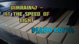 Dimrain47 - At the speed of light (piano cover) видео