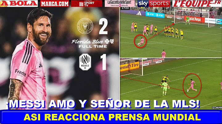 🔥 ASI REACCIONA PRENSA MUNDIAL a DOBLETE de GOLES de MESSI INTER MIAMI vs NASHVILLE MLS