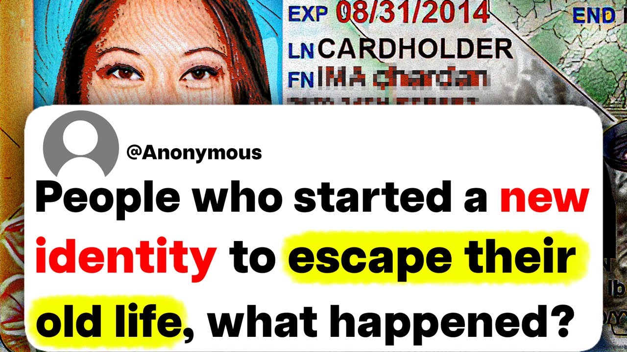 People who started a new identity to escape their old life, what happened?