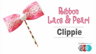 How to Make a Ribbon Lace and Pearl Clippie - TheRibbonRetreat.com