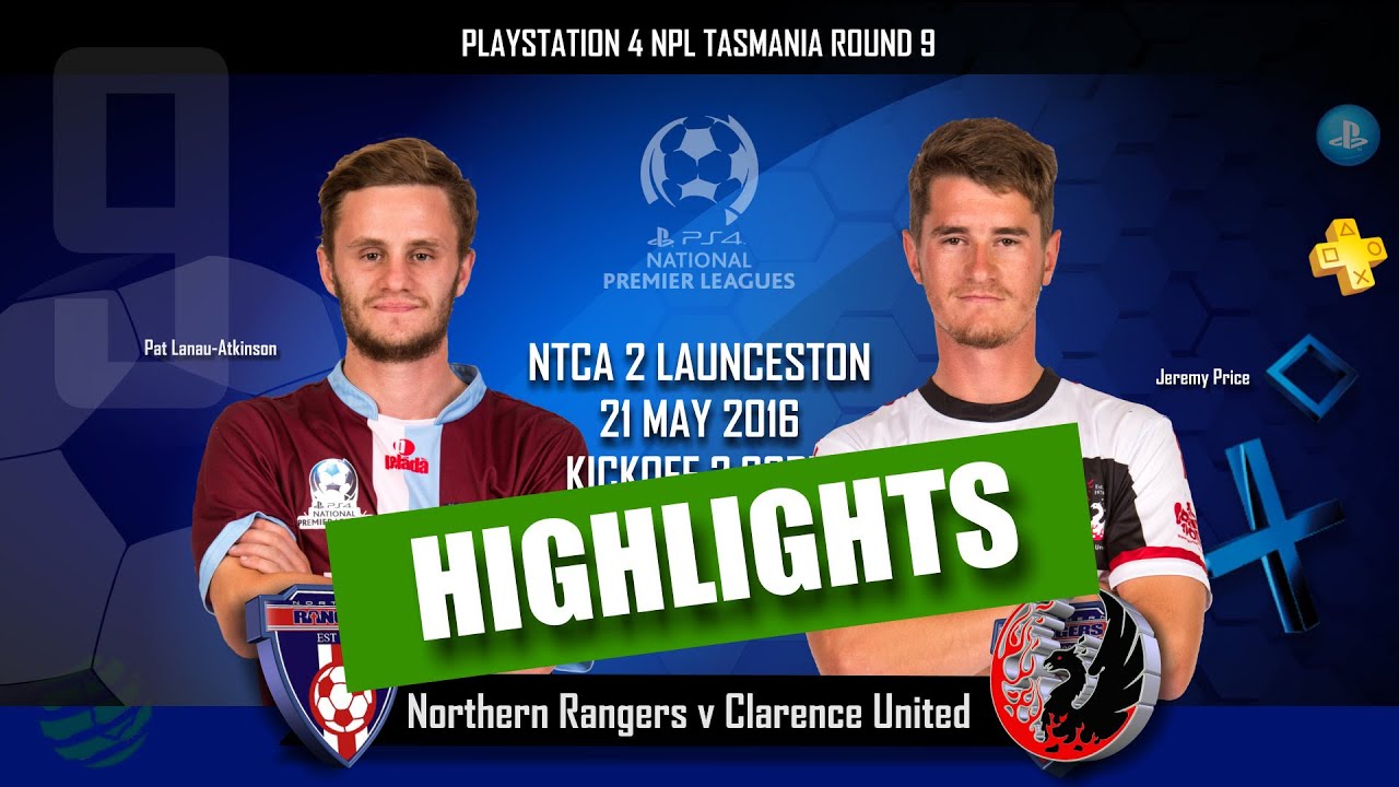 HIGHLIGHTS PS4 NPL TAS, ROUND 9, Northern Rangers v Clarence