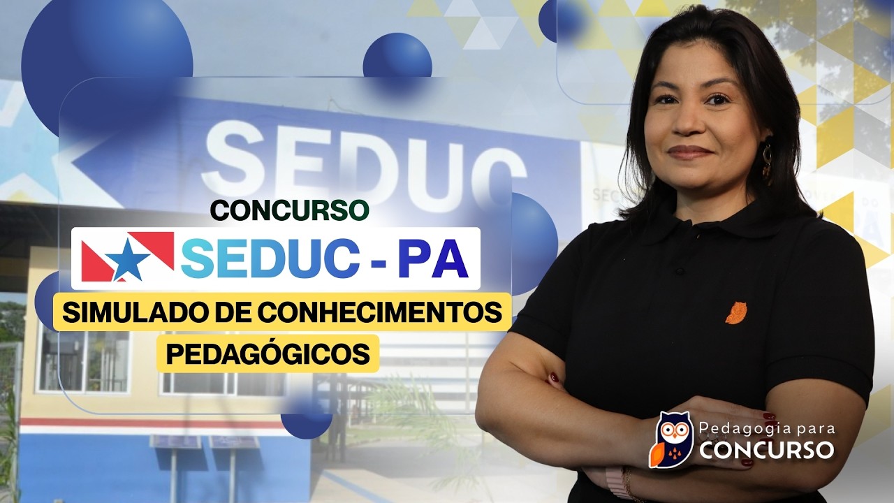 Concurso SEDUC PA: Simulado de Conhecimentos Pedagógicos | Pedagogia para Concurso