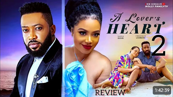 A LOVER'S HEART- LATEST 2025 NIGERIAN MOVIE REVIEW STARRING NADIA BUARI, FREDERICK LEONARD 