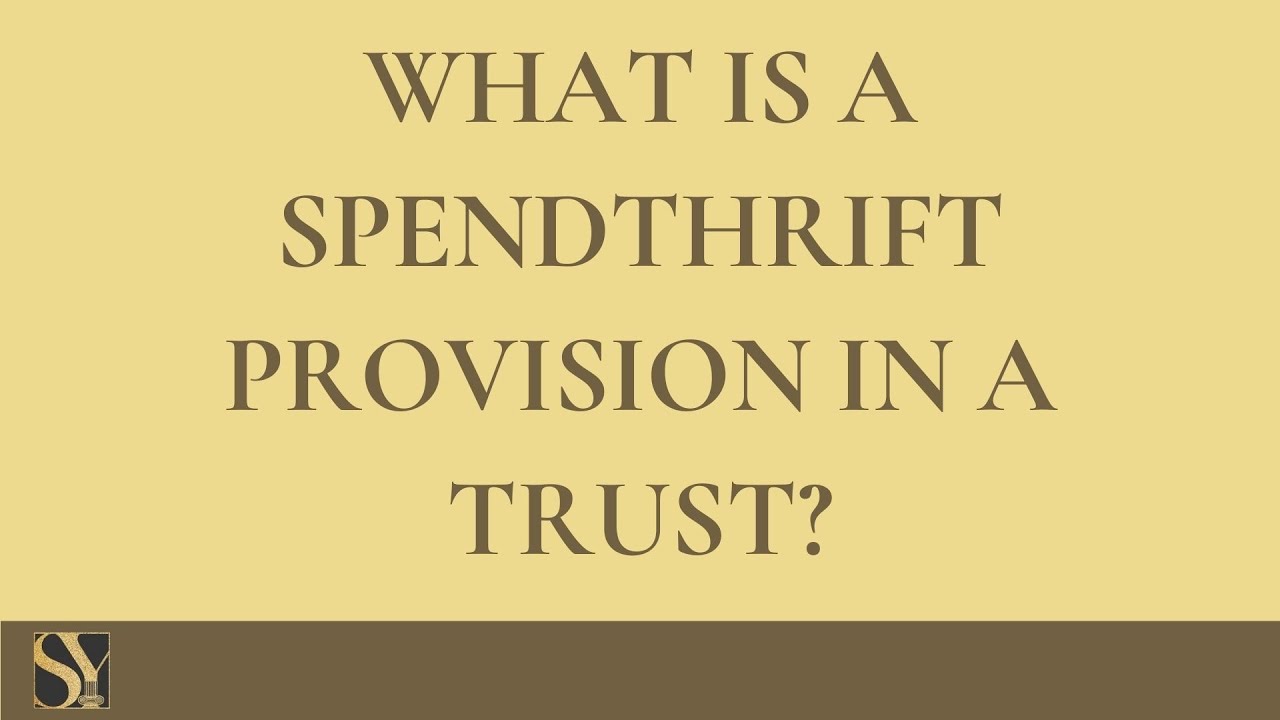 What Is a Spendthrift Provision in a Trust?