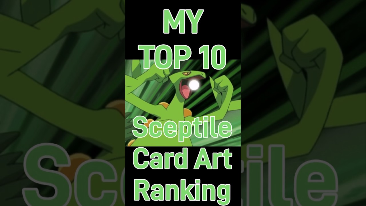 Top 10 Sceptile Card Art Ranking!
