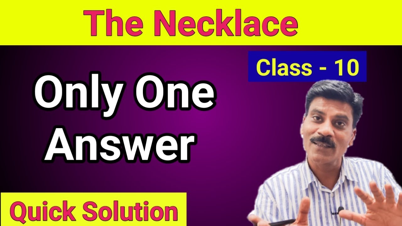 The Necklace Only One Answer Class 10 Necklace chapter summary in