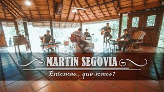 #martinsegovia   #entoncesque somos   “Entonces que somos ?" - Martin Segovia (Video Oficial) chords