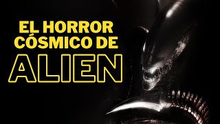 El horror cósmico de Alien