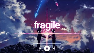 fragile - labrinth and kygo - edit audio