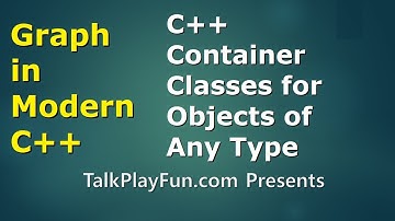 Graph in C++ #19: C++ Container Classes for Any Object of Any Type