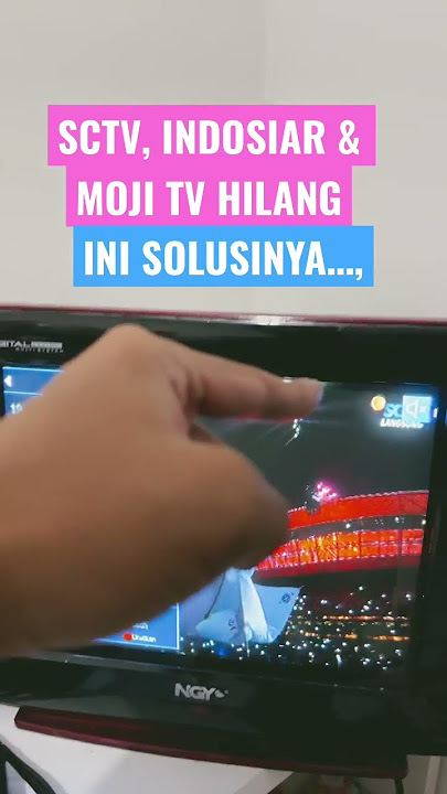 SCTV, INDOSIAR & MOJI TV HILANG DAN INI SOLUSINYA