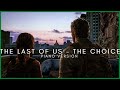 The Last Of Us - The Choice | Extended Piano Version