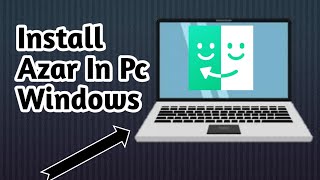 How To Download And Install Azar In Pc Windows 7,8,10 2020
