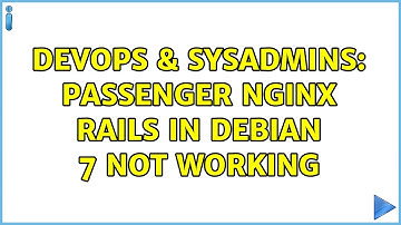 DevOps & SysAdmins: Passenger Nginx Rails in debian 7 not working